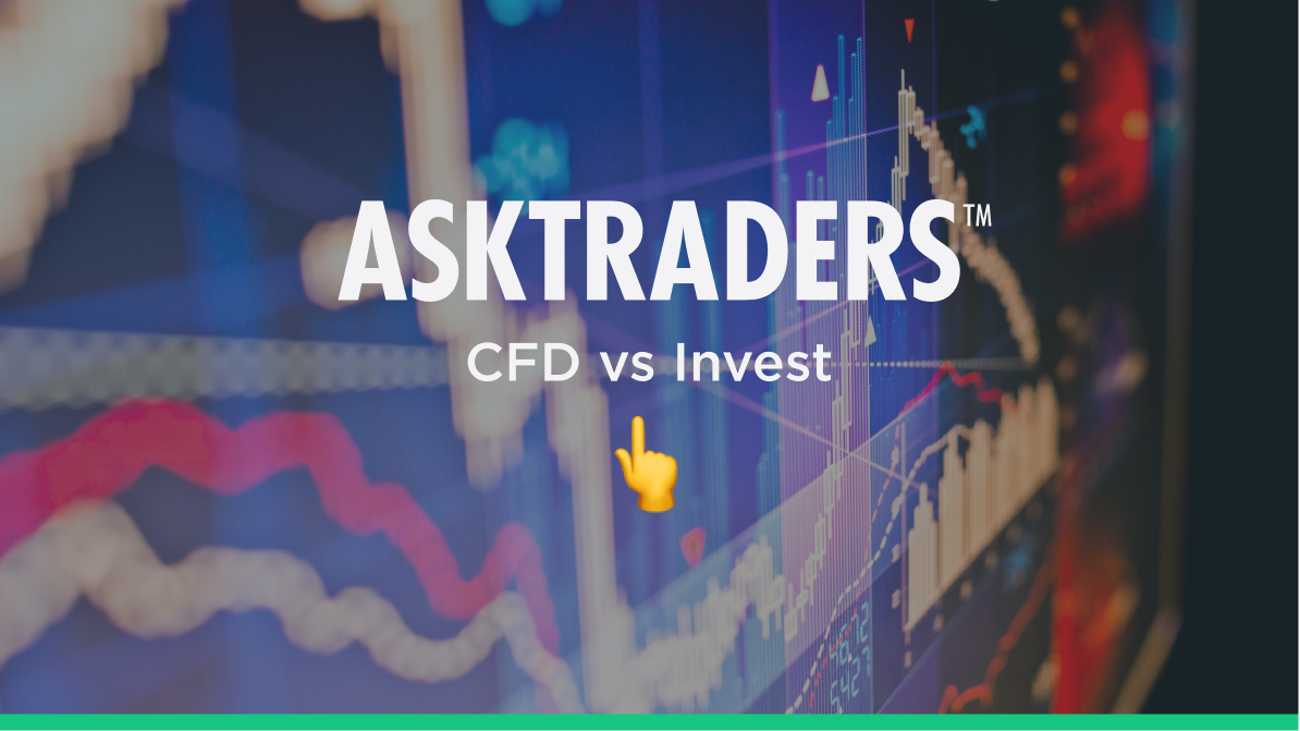 CFD vs Invest: Find The Best Way To Trade — AskTraders