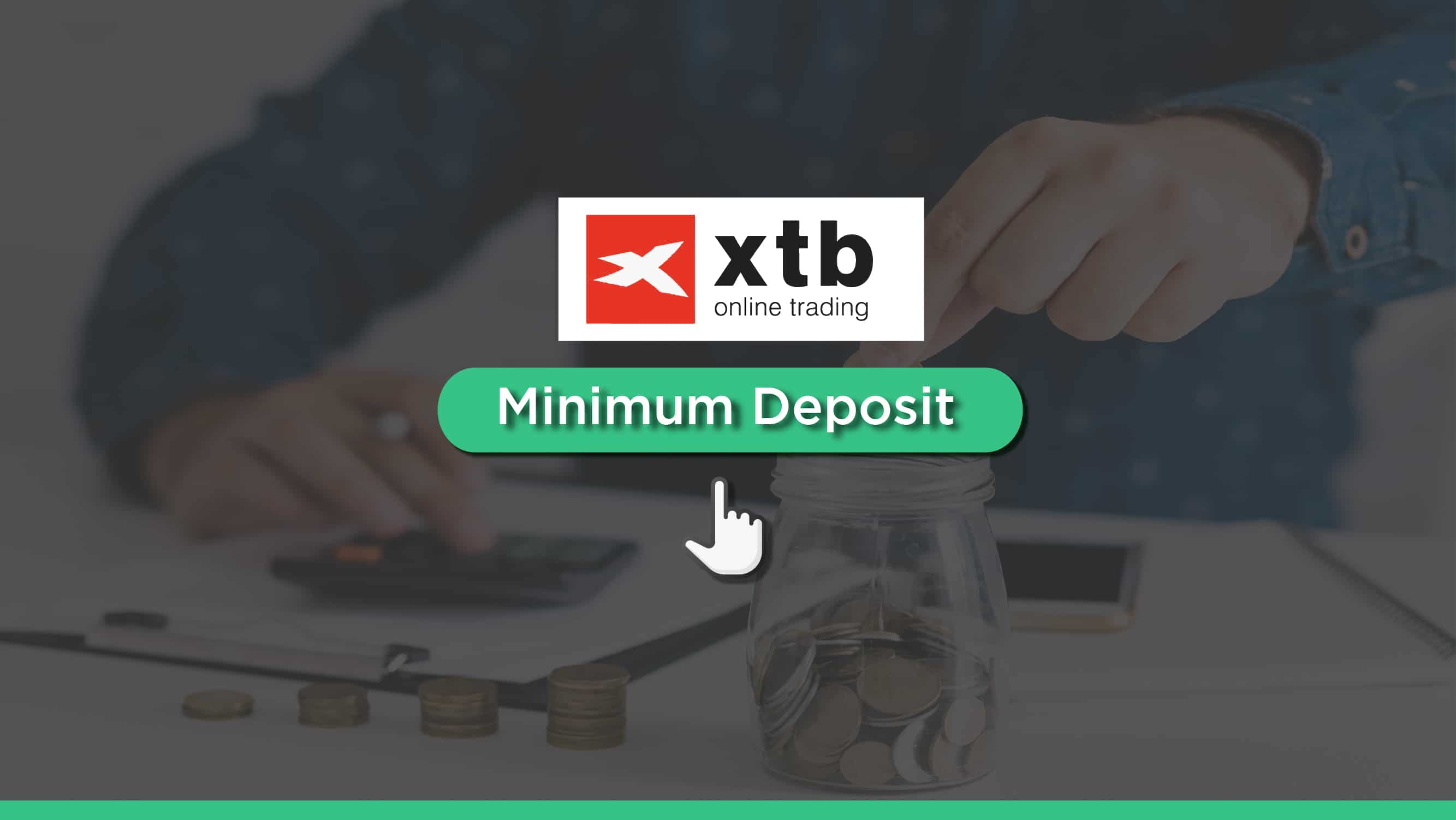 XTB Minimum Deposit - Funding Your XTB Trading Account