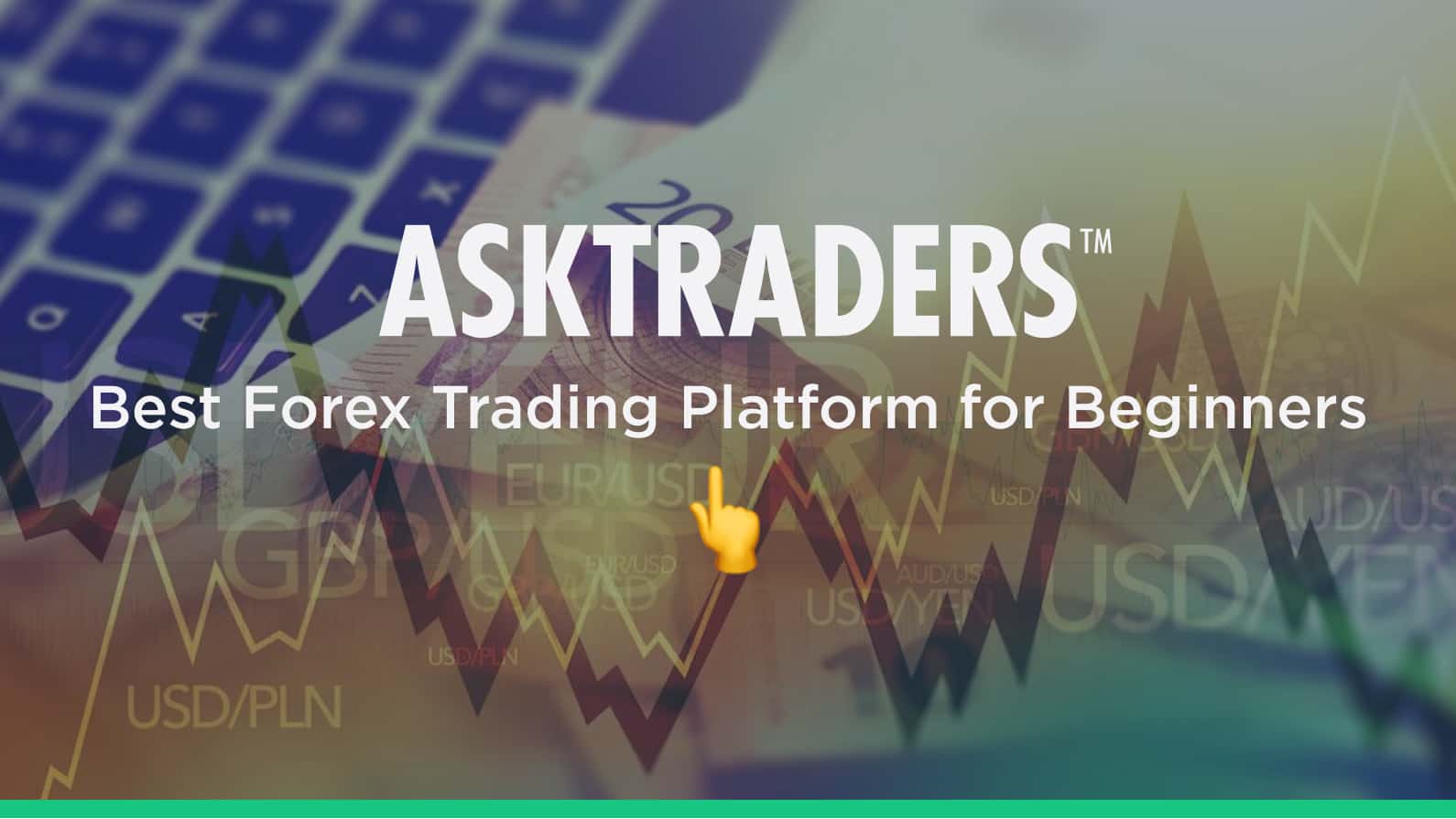 The Best Forex Trading Platform for Beginners – AskTraders