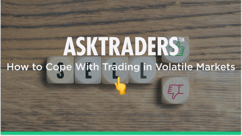 How to Cope With Trading in Volatile Markets