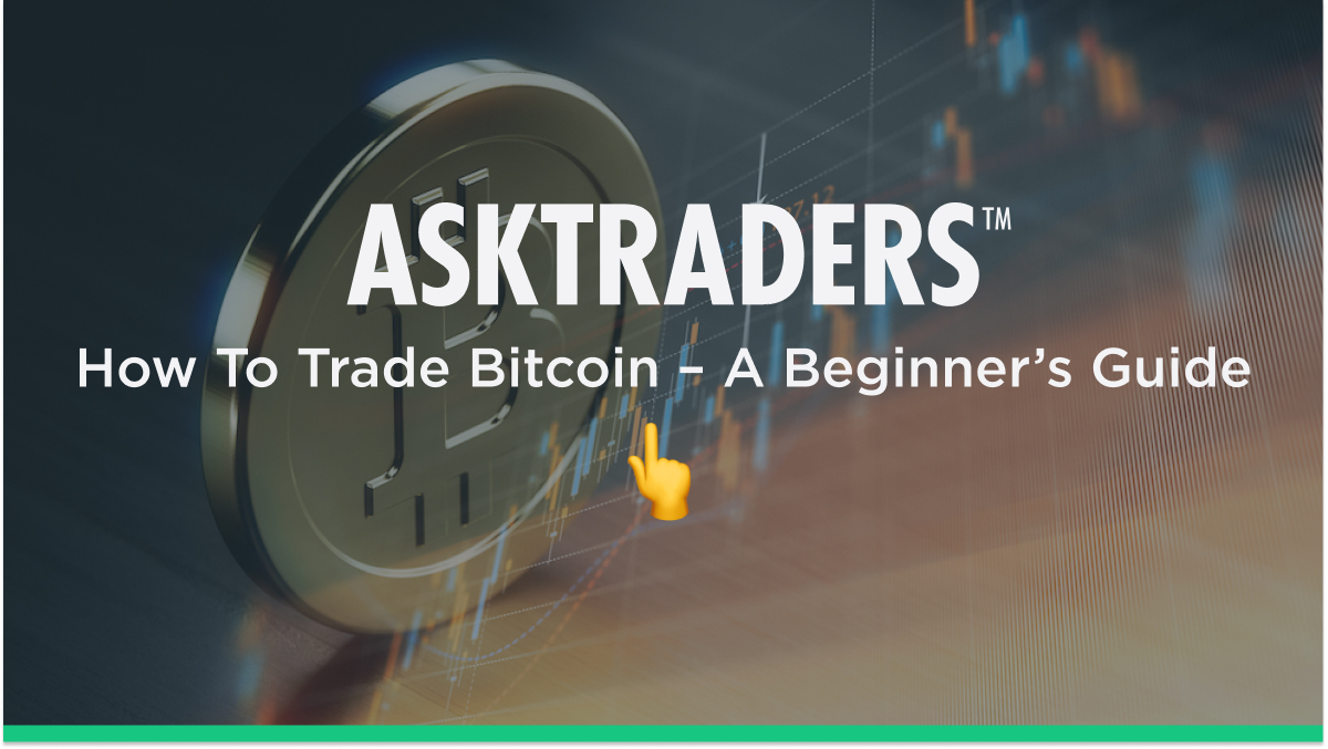 How To Trade Bitcoin: A Beginner’s Guide