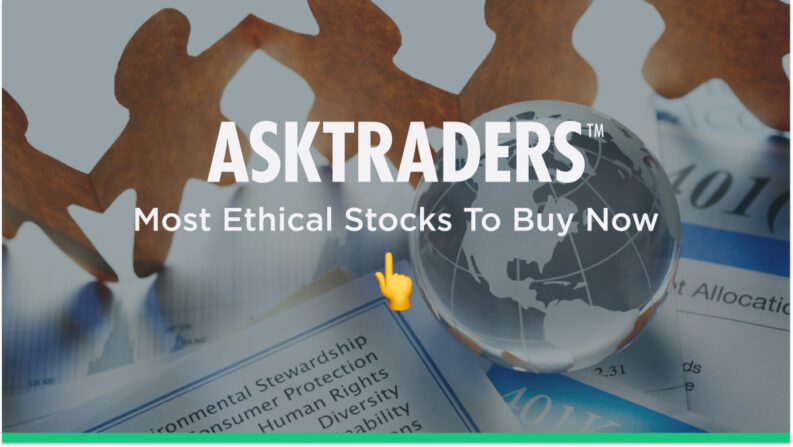 The Five Most Ethical Stocks To Buy Now