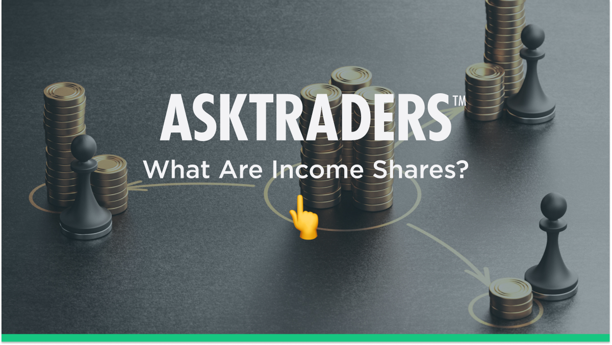What Are Income Shares?