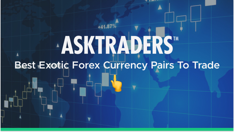 Best Exotic Forex Currency Pairs To Trade